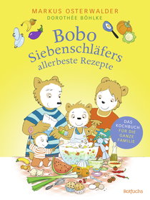 Buchcover von Bobo Siebenschläfers allerbeste Rezepte: Das Kochbuch für die ganze Familie von Markus Osterwalder