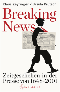 Buchcover von Breaking News:  Zeitgeschehen in der Presse von 1648 bis 2001 von Klaus Zeyringer, Ursula Prutsch