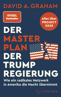 Buchcover von Der Masterplan der Trump-Regierung: Project 2025: Wie ein radikales Netzwerk in Amerika die Macht übernimmt von David A. Graham