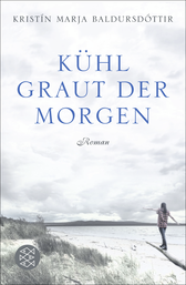 Buchcover von Kühl graut der Morgen: Roman von Kristín Marja Baldursdóttir