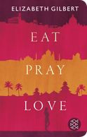 Buchcover von Eat, Pray, Love: Eine Frau auf der Suche nach allem quer durch Italien, Indien und Indonesien von Elizabeth Gilbert