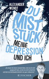 Buchcover von Du Miststück – Meine Depression und ich von Alexander Wendt