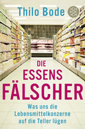 Buchcover von Die Essensfälscher: Was uns die Lebensmittelkonzerne auf die Teller lügen von Thilo Bode