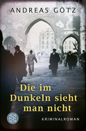 Buchcover von Die im Dunkeln sieht man nicht: Kriminalroman von Andreas Götz