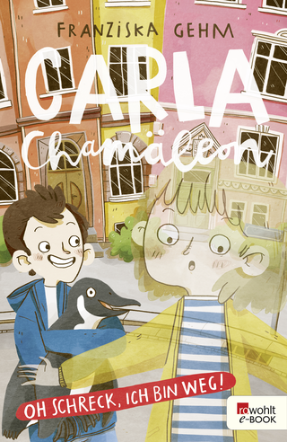 Buchcover von Carla Chamäleon: Oh Schreck, ich bin weg!