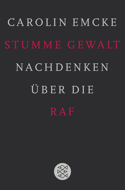 Buchcover von Stumme Gewalt: Nachdenken über die RAF von Carolin Emcke