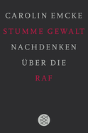 Buchcover von Stumme Gewalt: Nachdenken über die RAF von Carolin Emcke