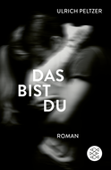 Buchcover von Das bist du: Roman von Ulrich Peltzer