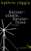 Buchcover von Geisterstädte, Geisterfilme: Essay von Kathrin Röggla