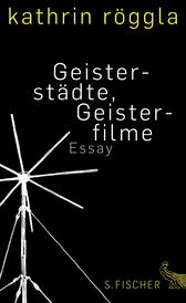 Buchcover von Geisterstädte, Geisterfilme: Essay von Kathrin Röggla