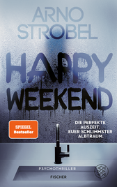 Buchcover von Happy Weekend – Die perfekte Auszeit. Euer schlimmster Albtraum.: Psychothriller von Arno Strobel