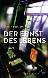 Buchcover von Der Ernst des Lebens: Roman von Ulrich Peltzer