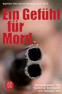 Buchcover von Ein Gefühl für Mord: Die besten Einsendungen zum Agatha-Christie-Krimipreis 2012