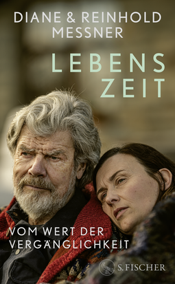 Buchcover von Lebenszeit: Vom Wert der Vergänglichkeit von Diane Messner, Reinhold Messner