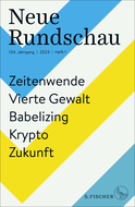 Buchcover von Neue Rundschau 2023/1: Zeitenwende – Vierte Gewalt – Babelizing – Krypto – Zukunft