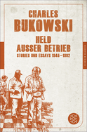 Buchcover von Held außer Betrieb: Stories und Essays 1946 - 1992 von Charles Bukowski
