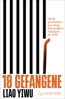 Buchcover von 18 Gefangene : Fluchtgeschichten aus China, dem größten Gefängnis der Welt von Liao Yiwu