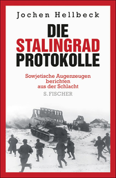 Buchcover von Die Stalingrad-Protokolle: Sowjetische Augenzeugen berichten aus der Schlacht von Jochen Hellbeck