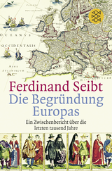 Buchcover von Die Begründung Europas: Ein Zwischenbericht über die letzten tausend Jahre von Ferdinand Seibt