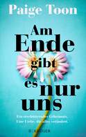 Buchcover von Am Ende gibt es nur uns: Ein erschütterndes Geheimnis. Eine Liebe, die alles verändert. von Paige Toon