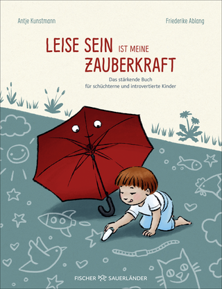Buchcover von Leise sein ist meine Zauberkraft: Das stärkende Buch für schüchterne und introvertierte Kinder