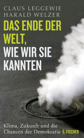 Buchcover von Das Ende der Welt, wie wir sie kannten: Klima, Zukunft und die Chancen der Demokratie von Claus Leggewie, Harald Welzer
