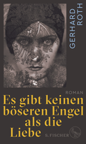 Buchcover von Es gibt keinen böseren Engel als die Liebe: Roman von Gerhard Roth