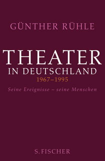 Buchcover von Theater in Deutschland 1967-1995: Seine Ereignisse - seine Menschen von Günther Rühle