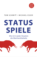 Buchcover von Status-Spiele: Wie ich in jeder Situation die Oberhand behalte von Tom Schmitt, Michael Esser