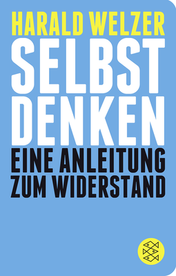 Buchcover von Selbst denken: Eine Anleitung zum Widerstand von Harald Welzer