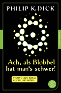 Buchcover von Ach, als Blobbel hat man's schwer!: Story 2 aus: Total Recall Revisited. Die besten Stories von Philip K. Dick