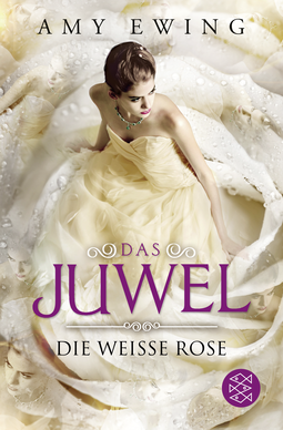 Buchcover von Das Juwel - Die Weiße Rose: Roman von Amy Ewing