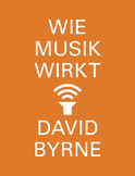 Buchcover von Wie Musik wirkt von David Byrne