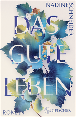 Buchcover von Das gute Leben: Roman von Nadine Schneider
