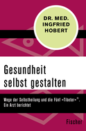 Buchcover von Gesundheit selbst gestalten: Wege der Selbstheilung und die Fünf »Tibeter«®. Ein Arzt berichtet von Ingfried Hobert