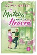 Buchcover von A Matcha Made in Heaven: Die perfekte Mischung für die große Liebe von Olivia Green