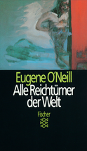 Buchcover von Alle Reichtümer der Welt von Eugene O'Neill