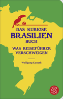 Buchcover von Das kuriose Brasilien-Buch: Was Reiseführer verschweigen von Wolfgang Kunath