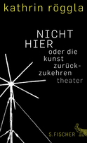 Buchcover von NICHT HIER oder die kunst zurückzukehren: Theater von Kathrin Röggla