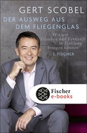 Buchcover von Der Ausweg aus dem Fliegenglas: Wie wir Glauben und Vernunft in Einklang bringen können von Gert Scobel