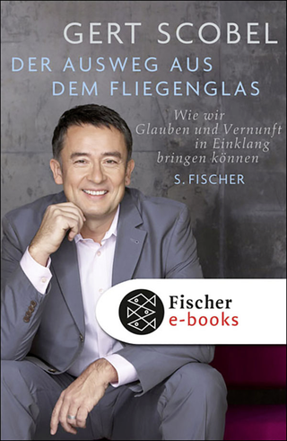 Buchcover von Der Ausweg aus dem Fliegenglas: Wie wir Glauben und Vernunft in Einklang bringen können