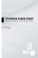 Buchcover von Stimmen einer Stadt: Monodramen für Frankfurt von Zsuzsa Bánk, Lars Brandt, Wilhelm Genazino, Olga Grjasnowa, Angelika Klüssendorf, Martin Mosebach, Thomas Pletzinger, Teresa Präauer, Antje Rávik Strubel