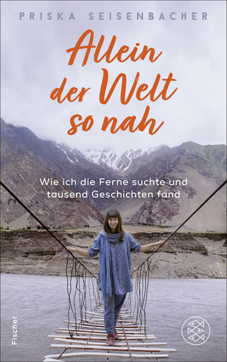 Buchcover von Allein der Welt so nah: Wie ich die Ferne suchte und tausend Geschichten fand