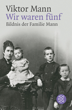 Buchcover von Wir waren fünf: Bildnis der Familie Mann von Viktor Mann