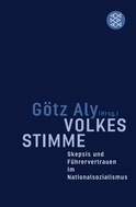 Buchcover von Volkes Stimme: Skepsis und Führervertrauen im Nationalsozialismus von Götz Aly