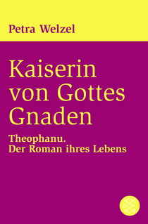 Buchcover von Kaiserin von Gottes Gnaden: Theophanu. Der Roman ihres Lebens von Petra Welzel