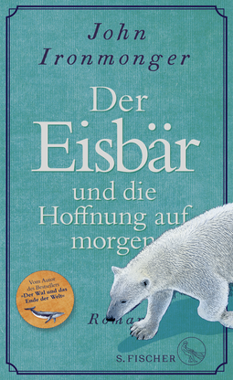 Buchcover von Der Eisbär und die Hoffnung auf morgen: Roman von John Ironmonger