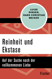 Buchcover von Reinheit und Ekstase: Auf der Suche nach der vollkommenen Liebe von Luise Rinser, Hans Christian Meiser