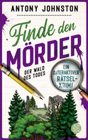 Buchcover von Finde den Mörder: Der Wald des Todes von Antony Johnston