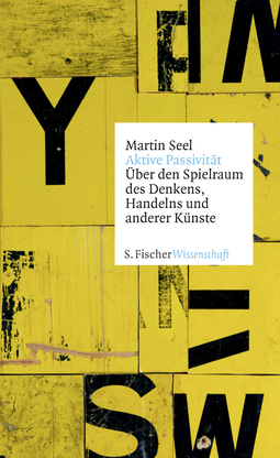 Buchcover von Aktive Passivität: Über den Spielraum des Denkens, Handelns und anderer Künste von Martin Seel